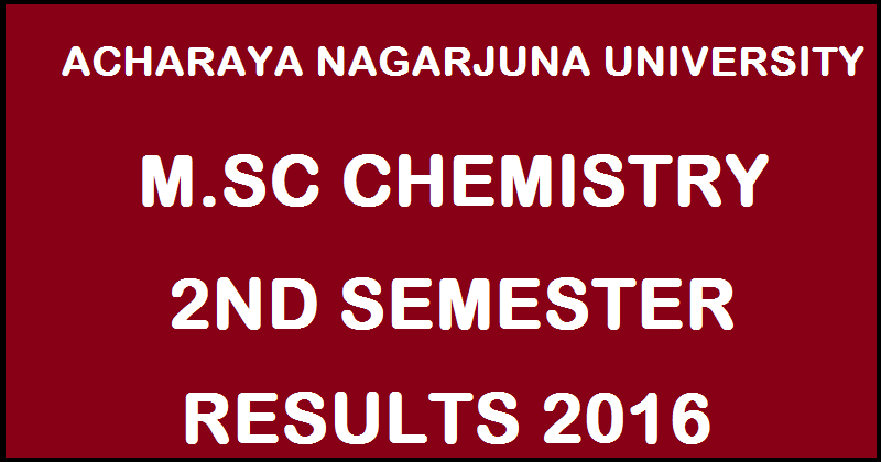 manabadi.com: ANU MSc Chemistry 2nd Sem April Results 2016 Declared @ www.nagarjunauniversity.ac.in