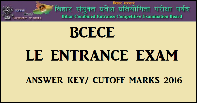 BCECE LE Answer Key 2016 Cutoff Marks For Lateral Entry 31st July Exam @ bceceboard.com
