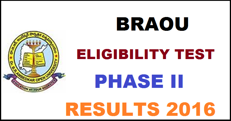 BRAOU ET Phase II Results 2016 For Eligibility Test Declared @ www.braouonline.in