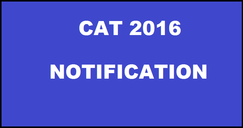 CAT 2016 Notification| Apply @ imcat.ac.in From 8th August