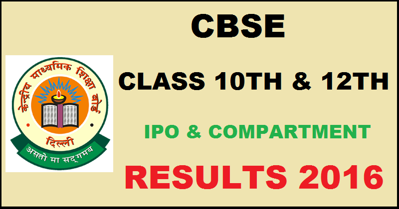 CBSE Compartment/ IPO Result 2016 @ cbse.nic.in For 10th & 12th Class To Be Declared On 20th August