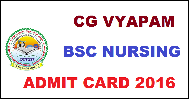 CG Vyapam BSc Nursing Admit Card 2016 Download @ cgvyapam.cgstate.gov.in For 28th August Exam