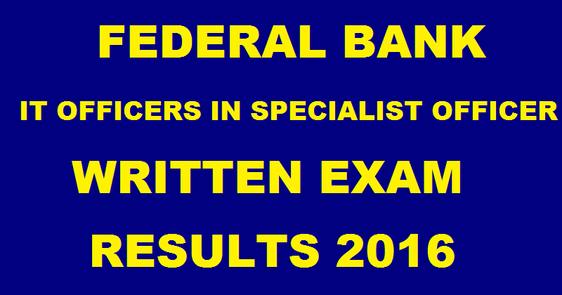 Federal Bank IT Officer in Specialist Cadre Results 2016 Declared @ www.federalbank.co.in