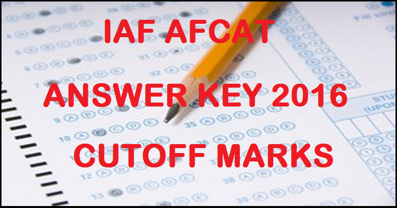 IAF AFCAT Answer Key 2016 Cutoff Marks @ www.careerairforce.nic.in For 28th August Exam