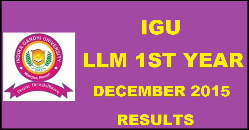 IGU LLM 1st Year Results December 2015 Declared @ igu.ac.in| ndira Gandhi University Meerpur Results