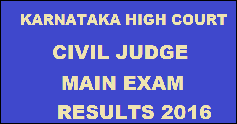 Karnataka High Court Civil Judge Mains Results 2016 Declared @ karnatakajudiciary.kar.nic.in