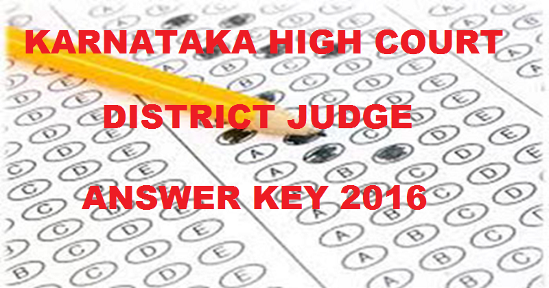 Karnataka High Court District Judge Answer Key 2016 Cutoff Marks For 13th August Exam