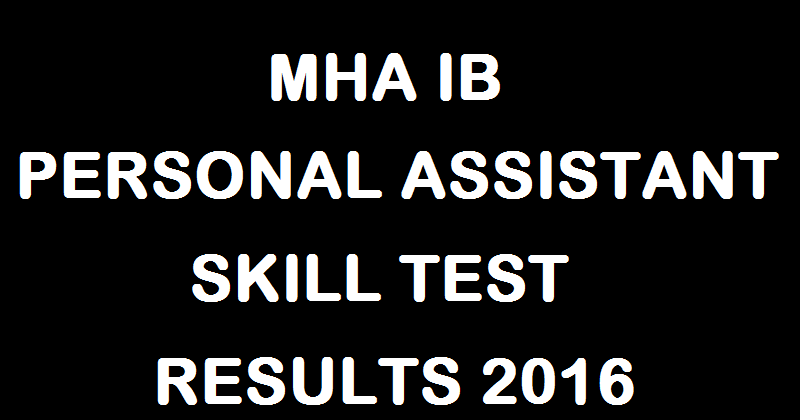 MHA IB PA Final Results 2016 Declared For Personal Assistant Skill Test @ mha.nic.in