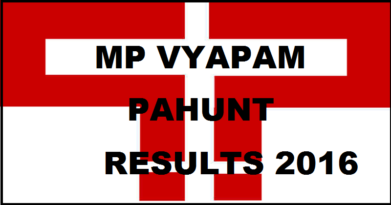 MP Vyapam PAHUNT Results 2016 @ www.vyapam.nic.in To Be Declared Soon