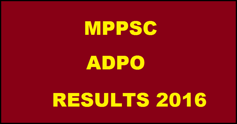 MPPSC ADPO Results 2016 Declared @ mppsc.nic.in| Check Selected Candidates For Interview