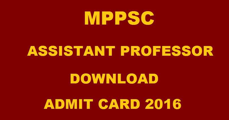 MPPSC Assistant Professor Admit Card 2016 Download @ mppsc.nic.in From 16th August