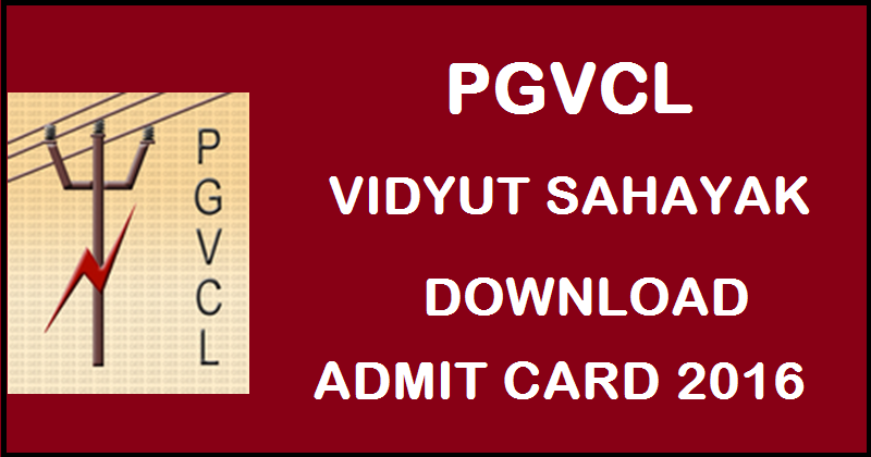 PGVCL Vidyut Sahayak Admit Card 2016 For Junior Assistant Download @ pgvcl.com