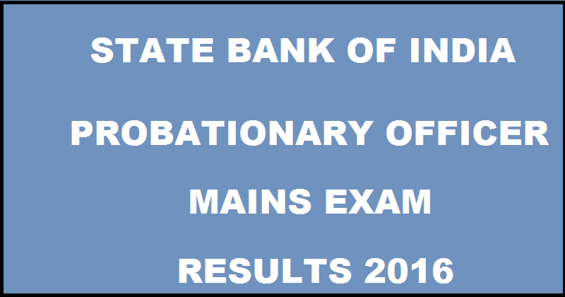 SBI PO Mains Result 2016 @ www.sbi.co.in To Be Out on 20th August