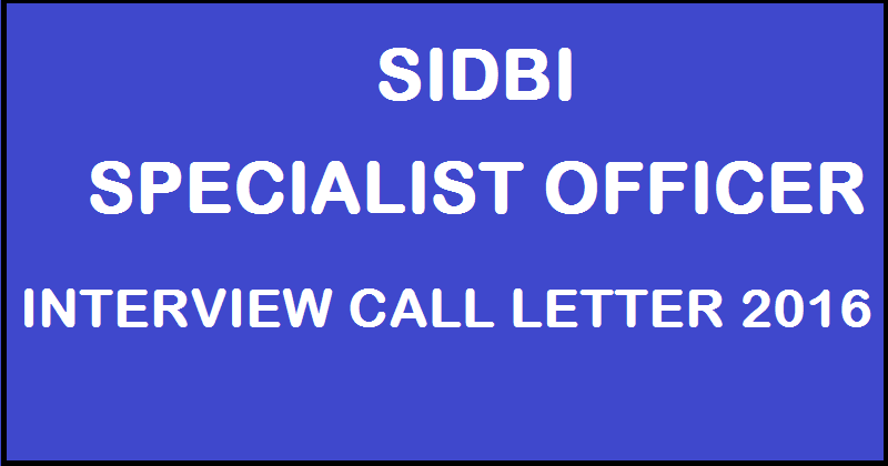 SIDBI SO Interview Call Letter 2016 For Grade A & B Download @ www.sidbi.com