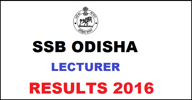 SSB Odisha Lecturer Results 2016 Selected Candidates List Declared @ www.ssbodisha.nic.in