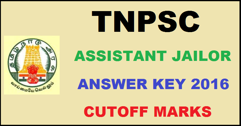 TNPSC Assistant Jailor Answer Key 2016 With Cutoff Marks For 24th July Exam