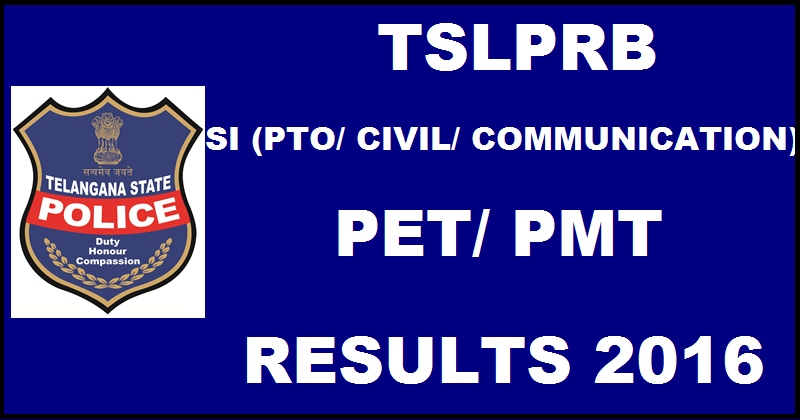 TSLPRB Telangana SI PET/ PMT Results 2016 @ www.tslprb.in To Be Declared Soon