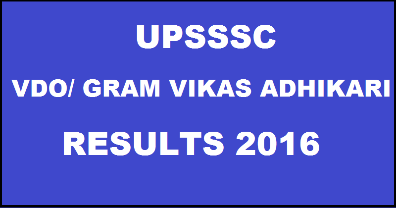 UPSSSC VDO Gram Vikas Adhikari Results 2016 To Be Declared Soon @ lucknowinfo.com