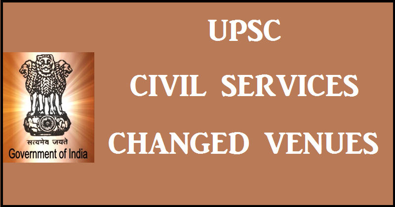 Notice: UPSC Civil Services Examination (Prelims) 2016 Modification In Venue Names