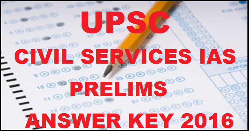 UPSC Civil Services IAS Prelims Answer Key 2016 For Paper 1 & Paper 2 With Cutoff Marks