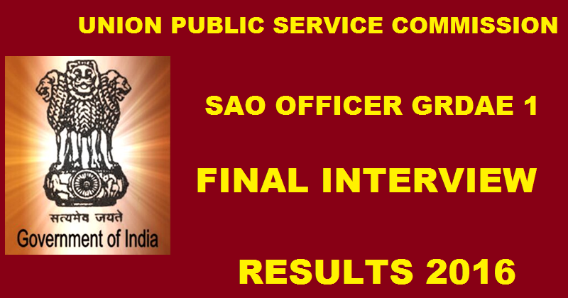 UPSC SAO Grade I Final Interview Results 2016 Declared @ upsc.gov.in