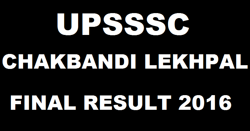 UPSSSC Chakbandi Lekhpal Final Interview Results 2016 Declared @ upsssc.gov.in