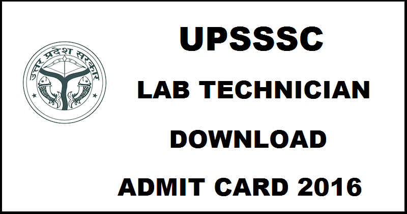 UPSSSC Lab Technician Admit Card Hall Ticket 2016 Download @ upsssc.gov.in For 28th August Exam