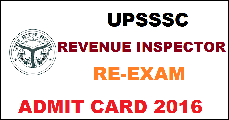 UPSSSC Revenue Inspector Re-Exam Admit Card 2016 @ upsssc.gov.in For 14th August Exam