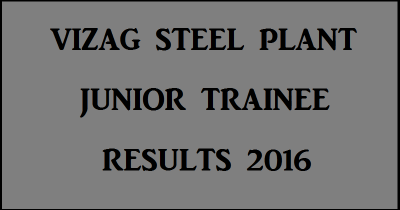 Vizag Steel Plant Junior Trainee Results 2016 For VSP JT To Be Declared @ www.vizagsteel.com