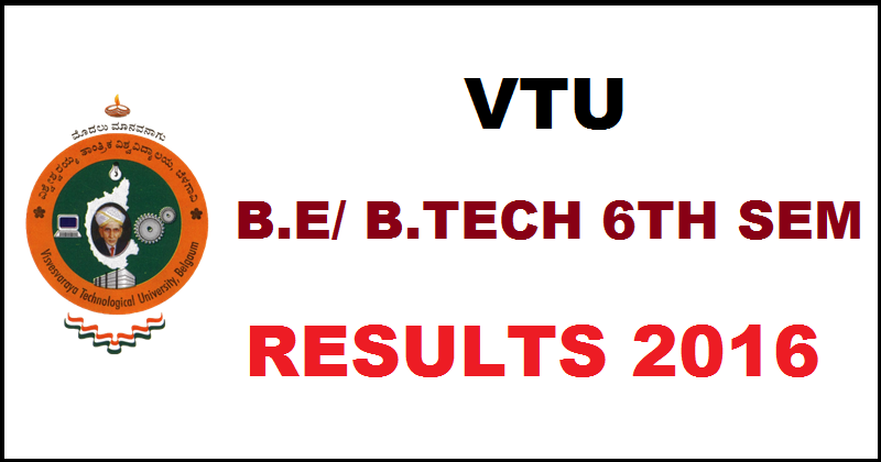 VTU 6th Sem Results 2016 For B.E/ B.Tech Declared @ Vtu.ac.in For All ...