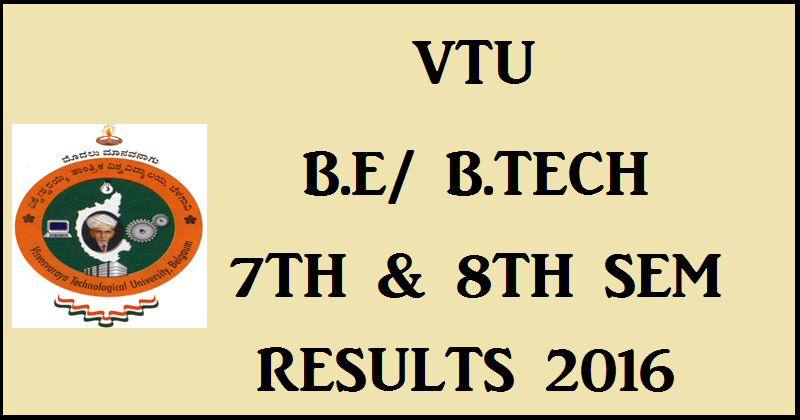 VTU 7th & 8th Sem Results 2016 For B.E/ B.Tech To Be Declared Today @ vtu.ac.in