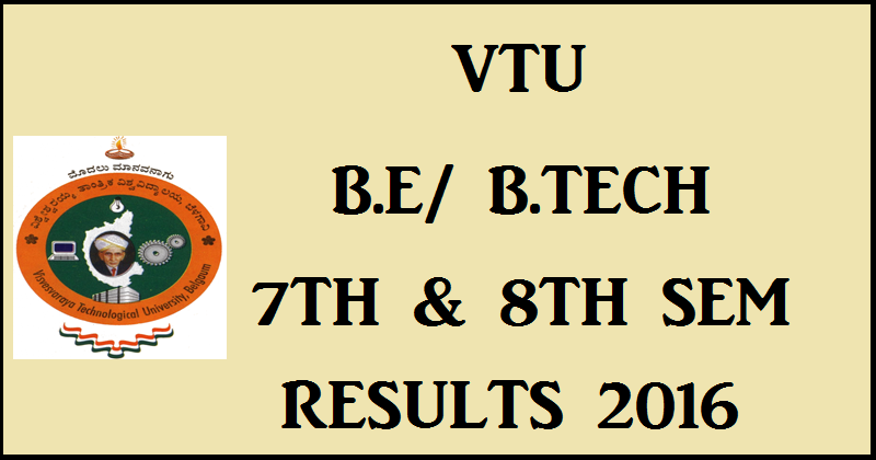 VTU 7th & 8th Sem Results 2016 For B.E/ B.Tech @ Vtu.ac.in Will Be Out ...