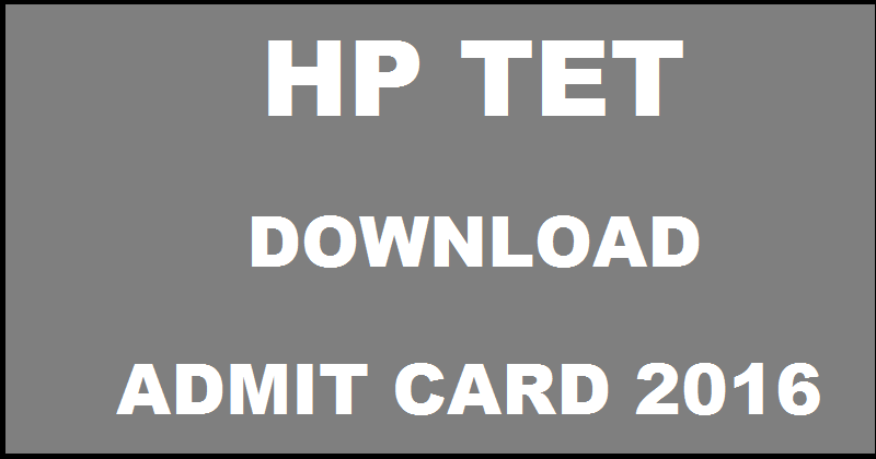 HP TET Admit Card 2016 Hall Ticket Download @ www.hpbose.org