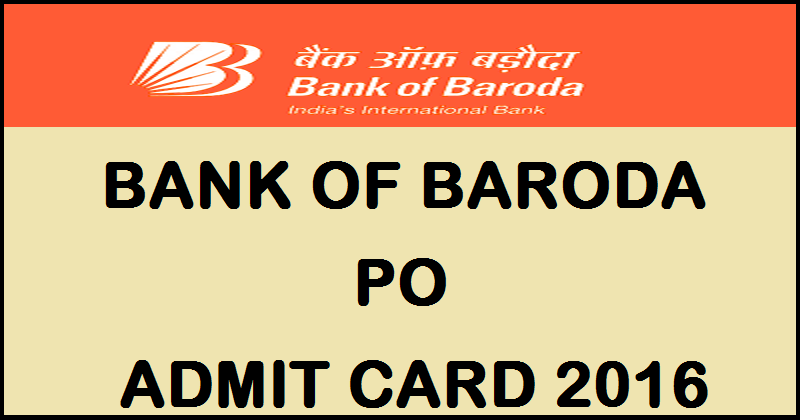 Bank of Baroda PO Admit Card 2016| Download BOB Probationary Officer Hall Ticket @ www.bankofbaroda.co.in