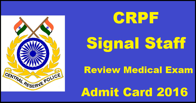 CRPF Signal Staff RME Admit Card 2016 Hall Ticket Download @ www.crpfindia.com