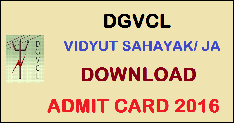 DGVCL Junior Assistant JA Admit Card 2016 For Vidyut Sahayak Written Exam Download @ dgvcl.com