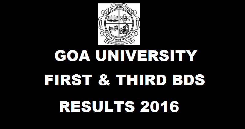 Goa University First & Third BDS Results August 2016 Declared @ www.unigoa.ac.in