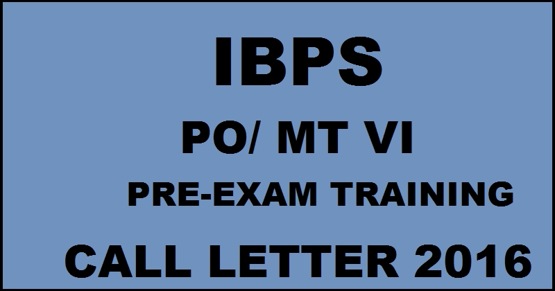 IBPS PO MT VI Pre-Exam Training Call Letter 2016 Admit Card Download @ www.ibps.in