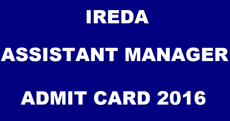IREDA Assistant Manager Admit Card 2016 Download @ www.ireda.gov.in For 25th Sept Exam