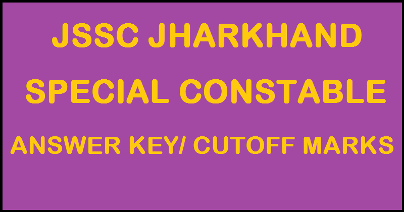 Jharkhand JSSC Special Constable Answer Key 2016 For SIRBCE Download @ www.jssc.in