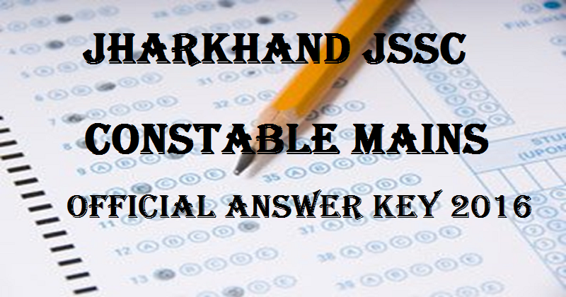 JSSC Jharkhand Constable Mains Official Answer Key 2016 For Set A B C D @ www.jssc.in