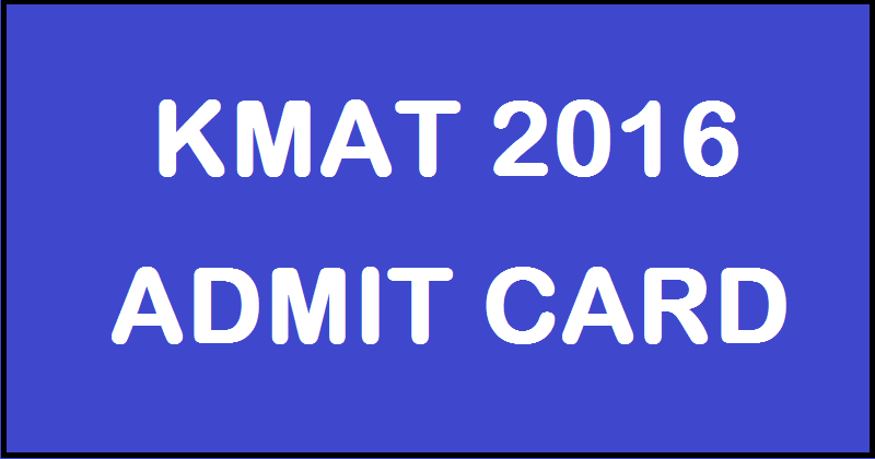 Karnataka KMAT Admit Card 2016 Download @ www.kmatindia.com For 11th September Exam 