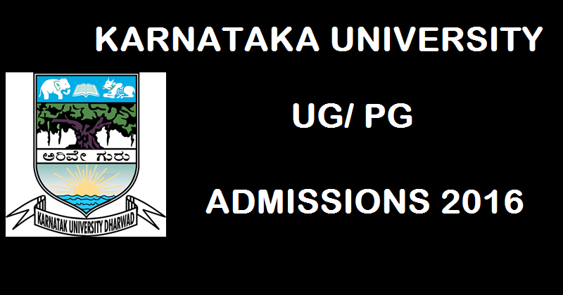 Karnataka University Admissions 2016 For UG/PG Courses| Apply Online @ www.kud.ac.in