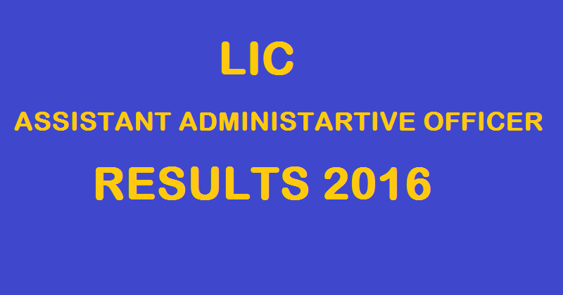 LIC AAO Results 2016 Declared @ www.licindia.in| Check Selected Candidates For Medical Exam