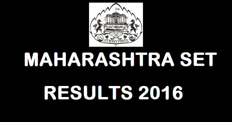 Maharashtra SET Results 2016 Declared @ setexam.unipune.ac.in| MAHA SET Result