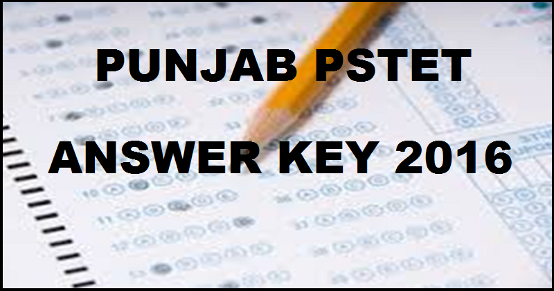 PSTET Answer Key 2016| Punjab TET Paper 1 & 2 Solutions With Cutoff Marks For 25th Sept Exam