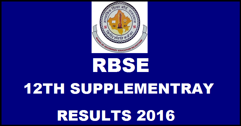 Rajasthan RBSE 12th Supply Results 2016 @ rajeduboard.rajasthan.gov.in | BSER Senior Secondary Supplementary Pass Percentage