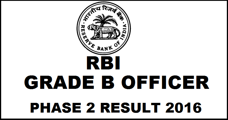 RBI Grade B Phase 2 Results 2016 Declared @ rbi.org.in| Check Selected Candidates For Interview Here