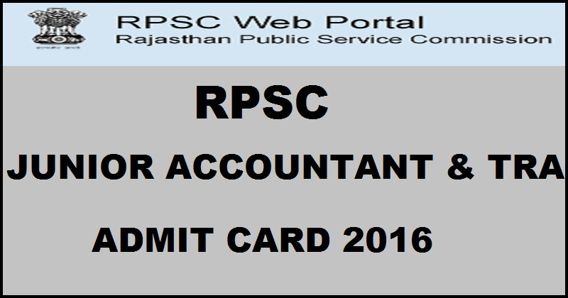 RPSC Junior Accountants & TRA Admit Card 2016 Download @ rpsc.rajasthan.gov.in