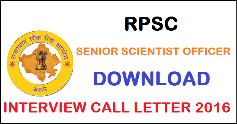 RPSC Senior Scientist Officer Interview Call Letter 2016 Download @ rpsc.rajasthan.gov.in